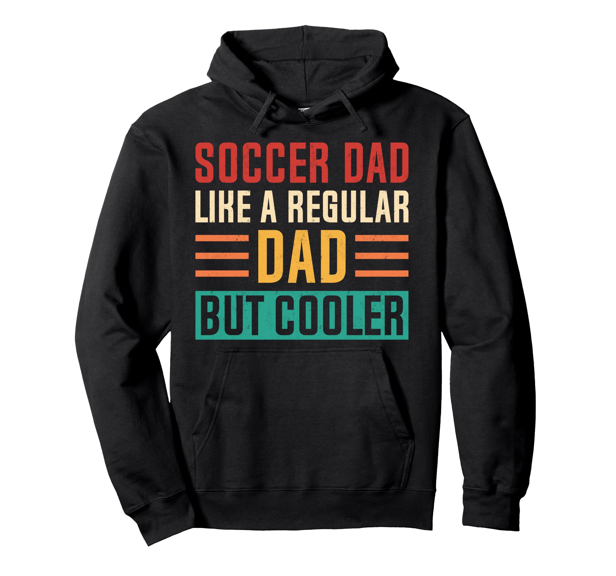 Soccer Dad Like Regular Dad But Cooler Hoodie - Graphic Print for Adults - T-Shirt, Sweatshirt, Hoodie
