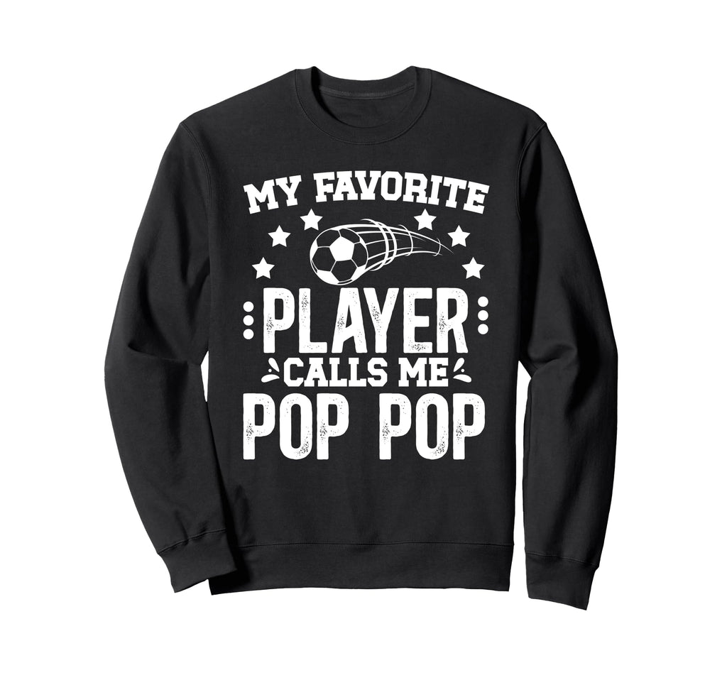 My Favorite Soccer Player Pop Pop Sweatshirt - Minimalist Print Unisex - T-Shirt, Sweatshirt, Hoodie
