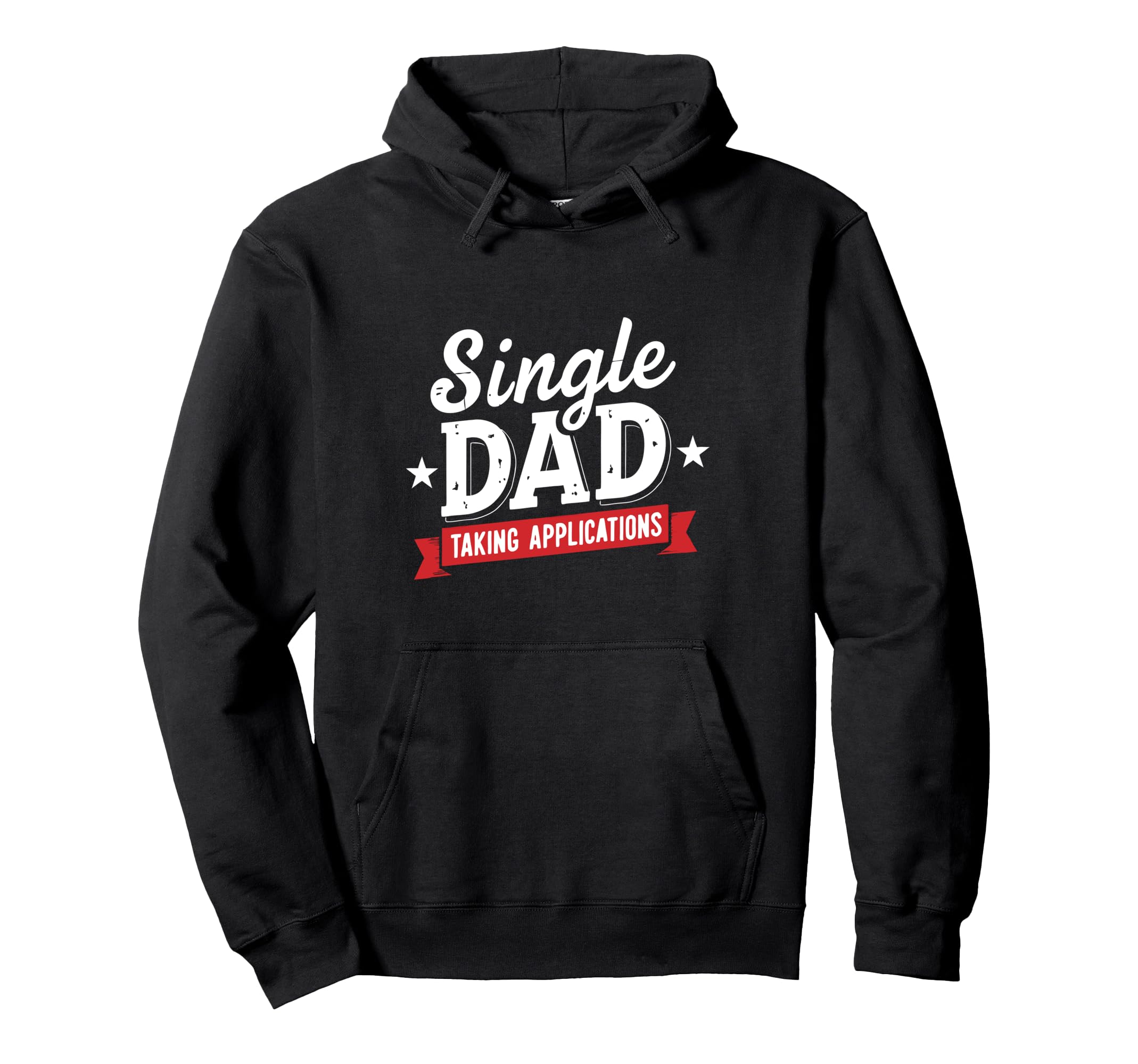 Father Single Dad Taking Applications Hoodie - Fun Novelty Design Unisex - T-Shirt, Sweatshirt, Hoodie