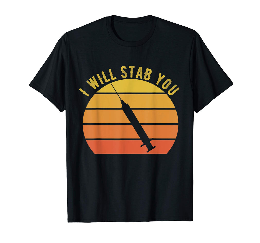 I Will Stab You Nurse Funny Nurse T-Shirt - Streetwear Style for Adults - T-Shirt, Sweatshirt, Hoodie