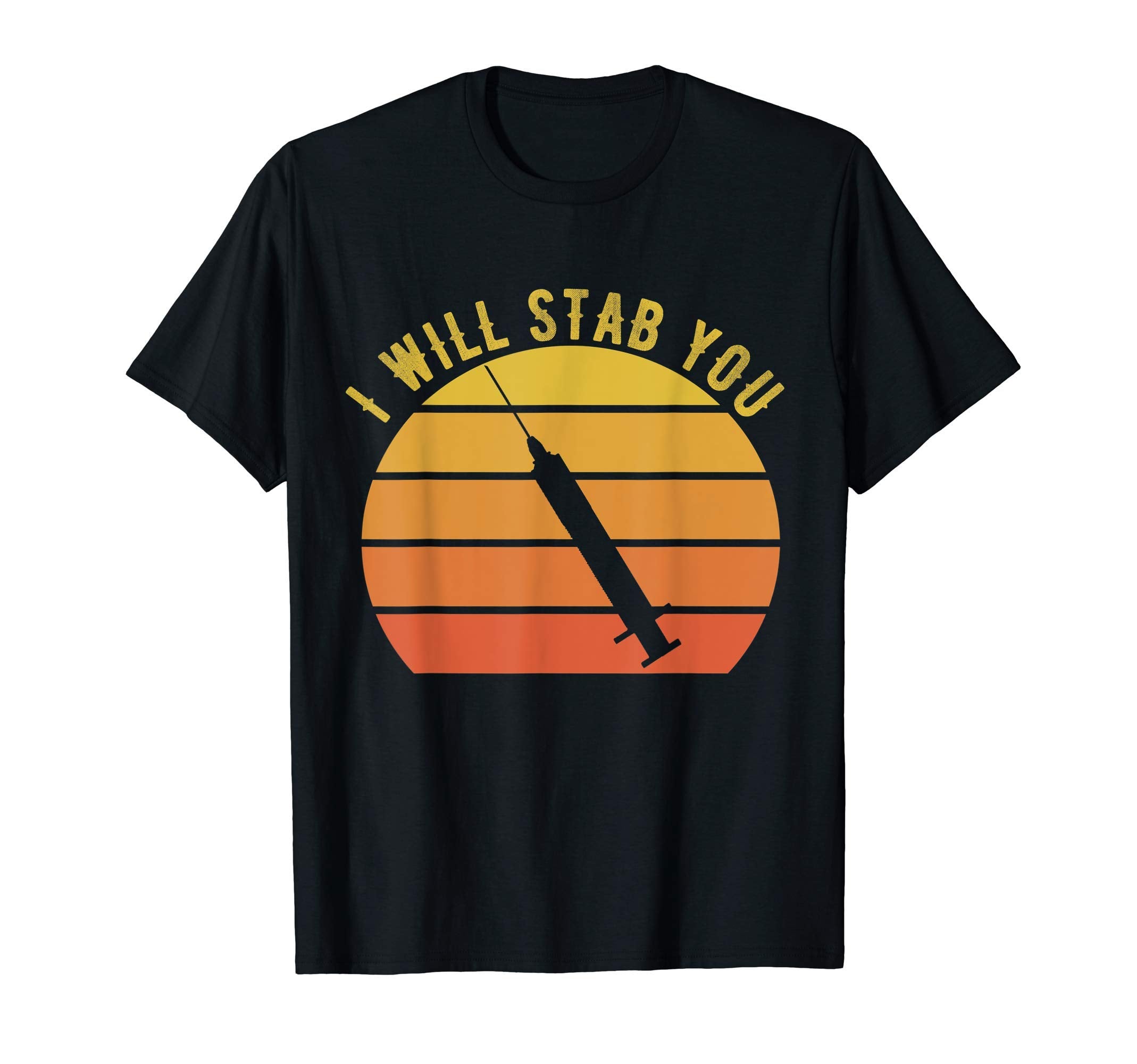 I Will Stab You Nurse Funny Nurse T-Shirt - Streetwear Style for Adults - T-Shirt, Sweatshirt, Hoodie