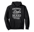 Awesome Dads Have Beard And Pugs Fathers Hoodie - Custom Art Print Unisex - T-Shirt, Sweatshirt, Hoodie