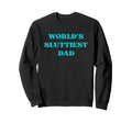 Worlds Sluttiest Dad Single Father Funny Hoodie - Graphic Print for Adults - T-Shirt, Sweatshirt, Hoodie