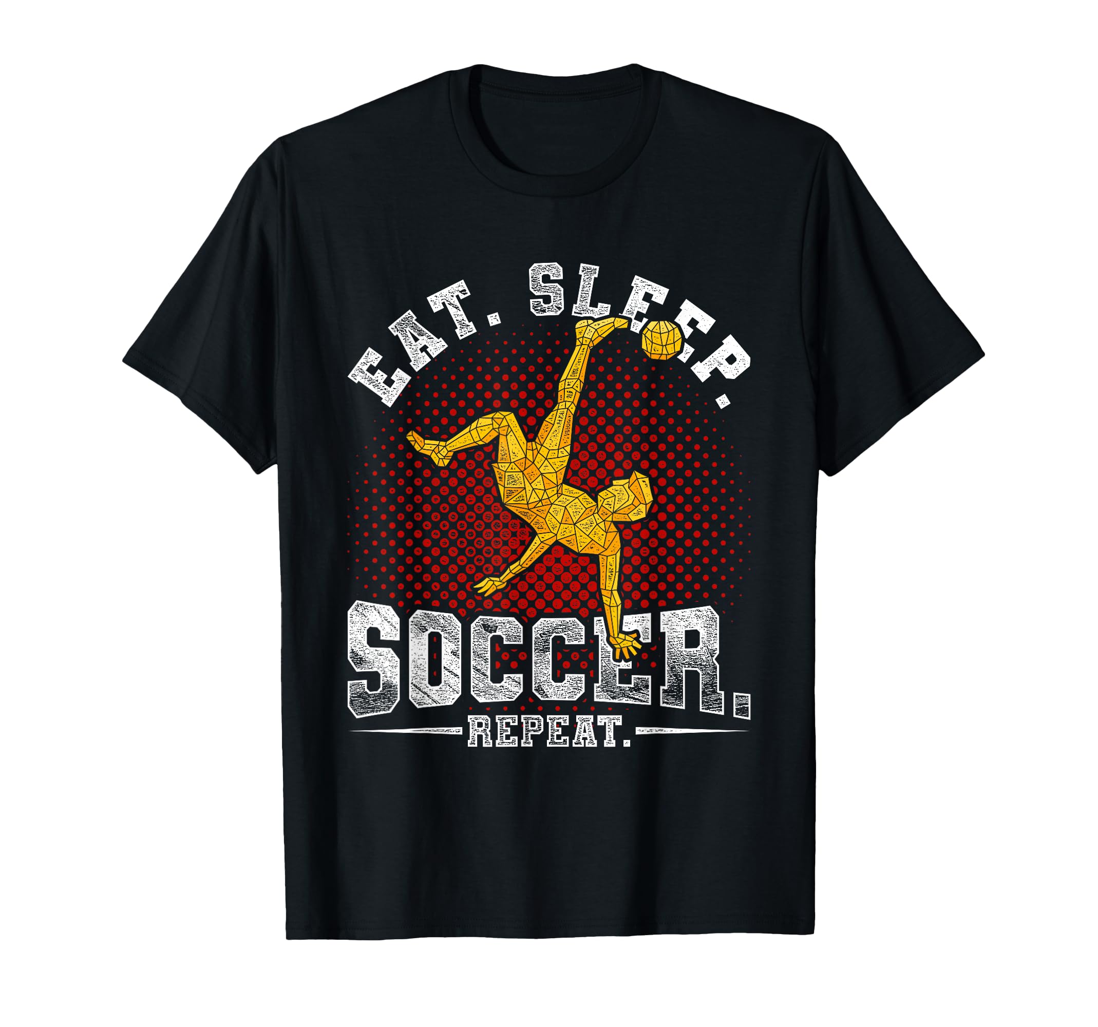 Eat Sleep Soccer Repeat Soccer T-Shirt - Fun Novelty Design Unisex - T-Shirt, Sweatshirt, Hoodie