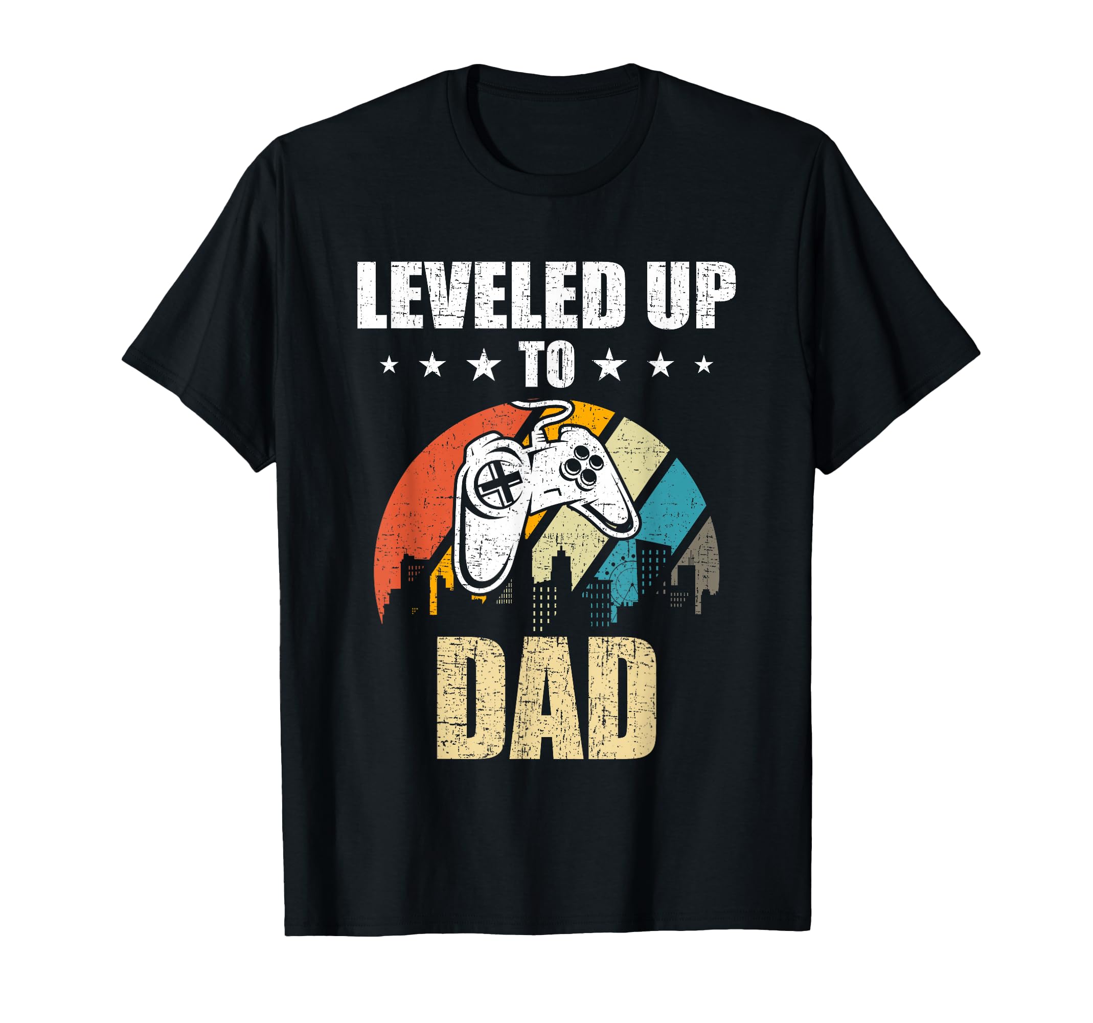 Leveled Up To Dad Video Gamer T-Shirt - Casual Everyday Wear Men Women - T-Shirt, Sweatshirt, Hoodie