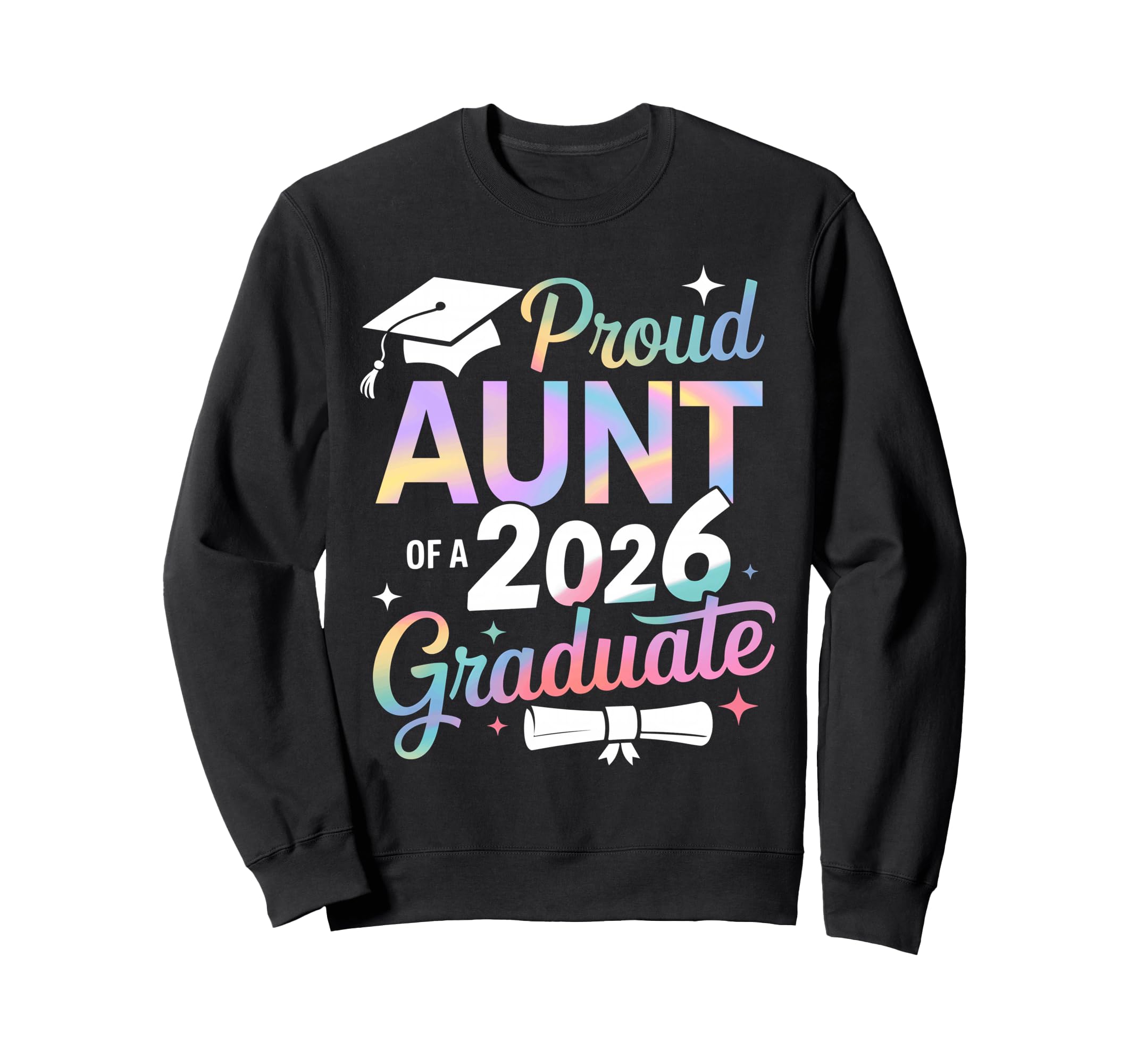 Proud Aunt Class 2026 Graduate Sweatshirt - Casual Everyday Wear Men Women - T-Shirt, Sweatshirt, Hoodie