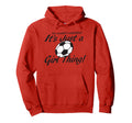 Its Just Thing You Wouldnt Undestand Hoodie - Novelty Apparel for Adults - T-Shirt, Sweatshirt, Hoodie