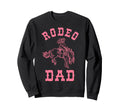 Rodeo Dad Western Cowgirl Birthday Sweatshirt - Novelty Apparel Unisex - T-Shirt, Sweatshirt, Hoodie