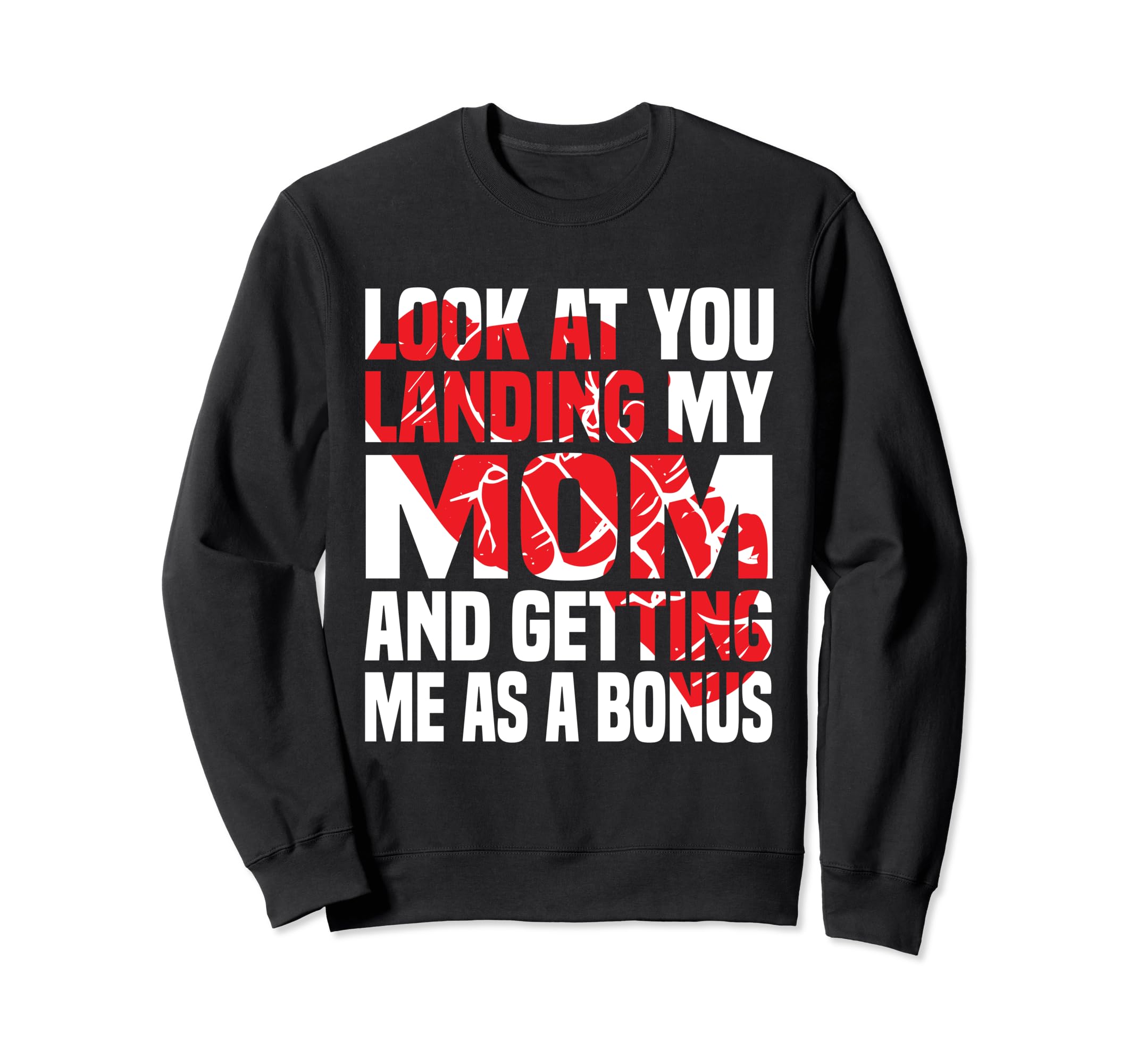 You Landing My Mom Getting Me As Sweatshirt - Trendy Graphic Men Women - T-Shirt, Sweatshirt, Hoodie