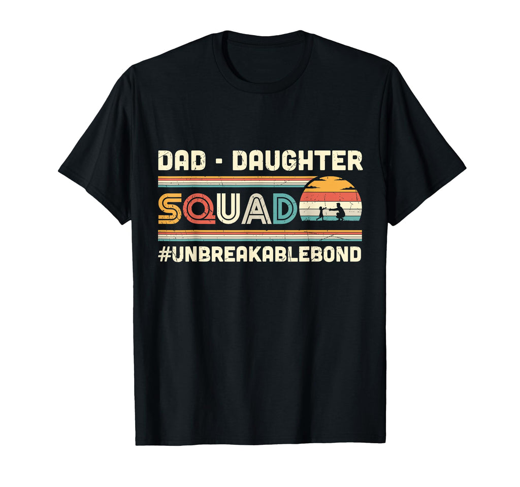 Dad Daughter Squad Unbreakable Bond Father T-Shirt - Unique Graphic Unisex - T-Shirt, Sweatshirt, Hoodie