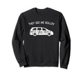 They See Me Rollin Minivan Funny Sweatshirt - Unique Graphic Men Women - T-Shirt, Sweatshirt, Hoodie
