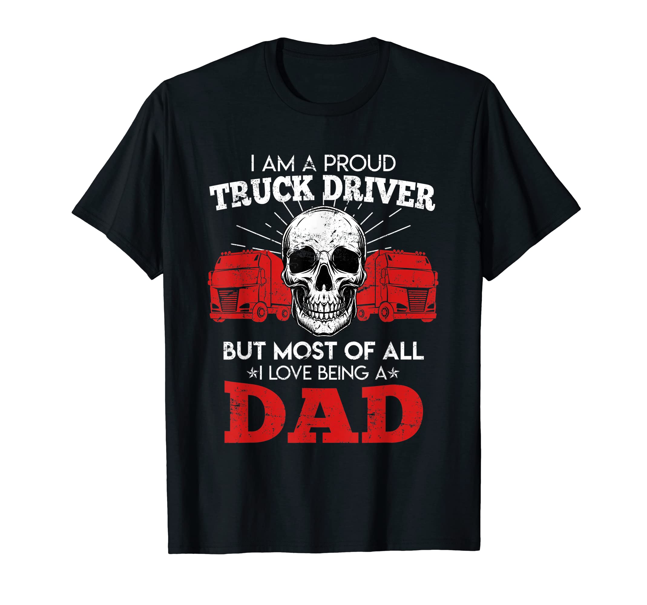 Truck Driver And Dad Truck Trucker T-Shirt - Novelty Apparel Men Women - T-Shirt, Sweatshirt, Hoodie