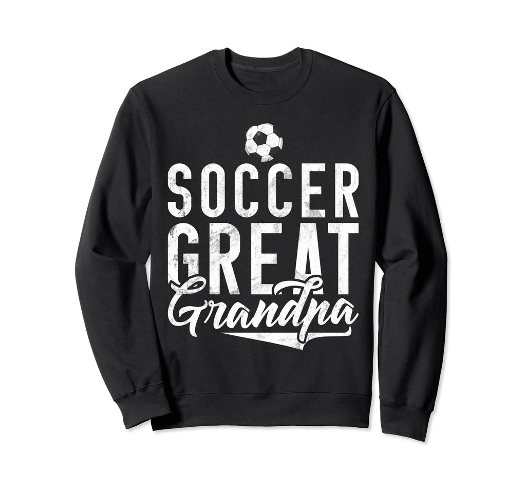 Soccer Great Grandpa Sweatshirt - Aesthetic Graphic for Adults - T-Shirt, Sweatshirt, Hoodie