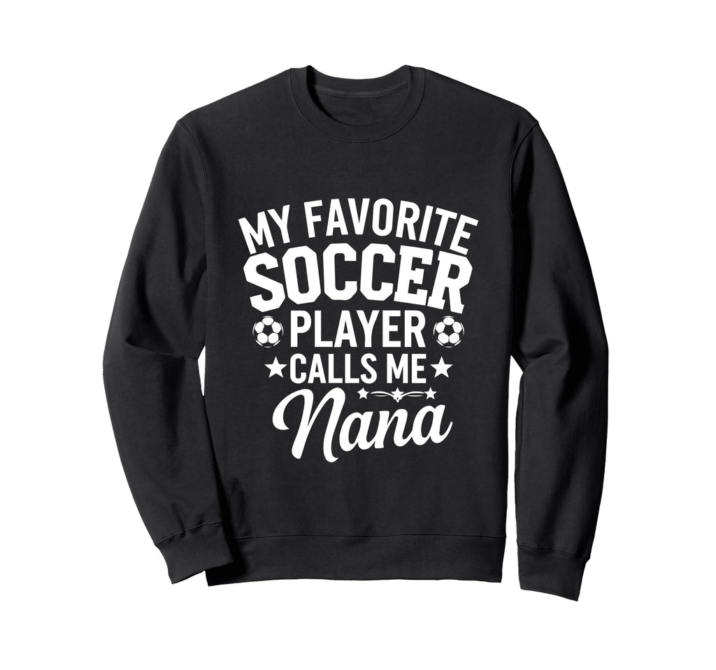 My Favorite Soccer Player Calls Me Sweatshirt - Fun Novelty Design Unisex - T-Shirt, Sweatshirt, Hoodie