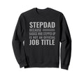Funny Step Dad Joke Badass Who Sweatshirt - Fun Novelty Design for Adults - T-Shirt, Sweatshirt, Hoodie