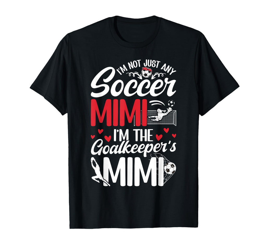 Im Soccer Goalkeeper Mimi Soccer Goalie T-Shirt - Graphic Print Men Women - T-Shirt, Sweatshirt, Hoodie