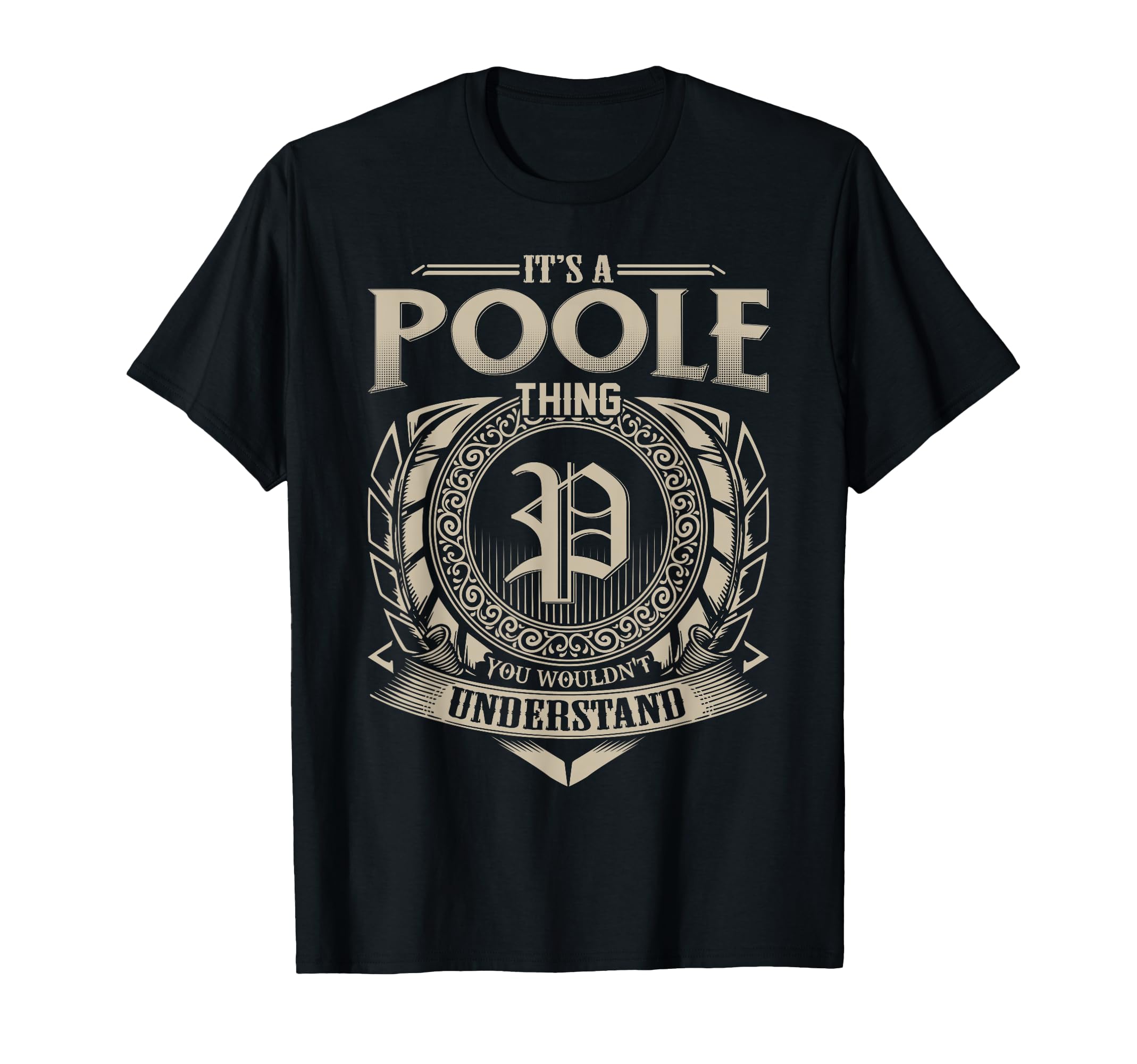 Its Poole Thing You Wouldnt Understand Name T-Shirt - Graphic Print Unisex - T-Shirt, Sweatshirt, Hoodie