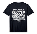 Mens Not Just Soccer Mom Im Coach T-Shirt - Aesthetic Graphic for Adults - T-Shirt, Sweatshirt, Hoodie