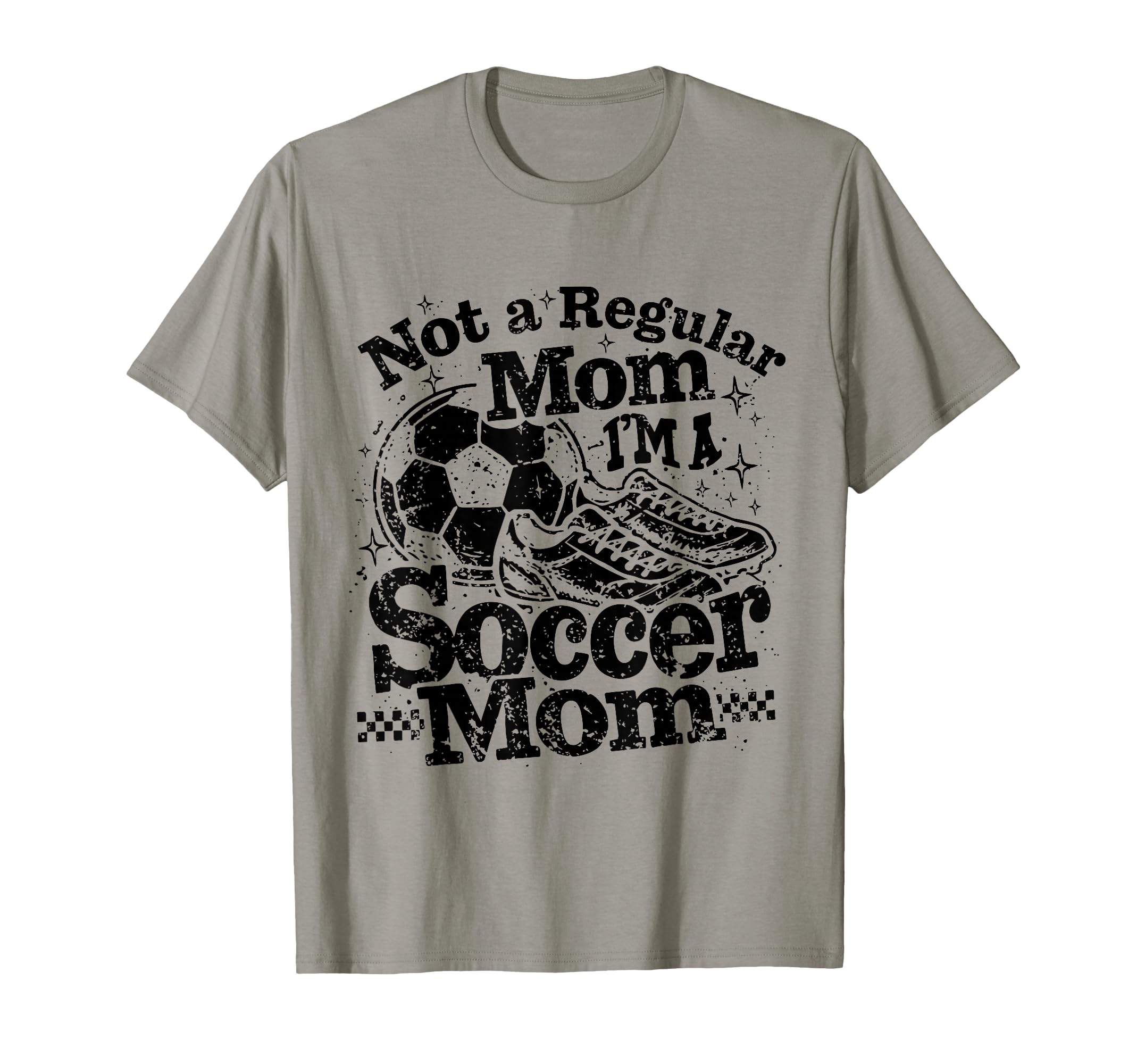 Not Regular Mom I Am Soccer Mom T-Shirt - Casual Everyday Wear Men Women - T-Shirt, Sweatshirt, Hoodie