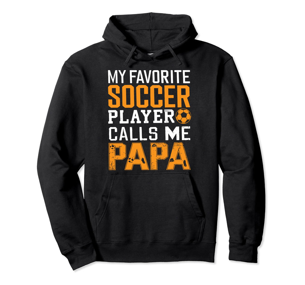 Soccer Papa Funny Dad Grandpa Fathers Day Hoodie - Trendy Graphic Unisex - T-Shirt, Sweatshirt, Hoodie