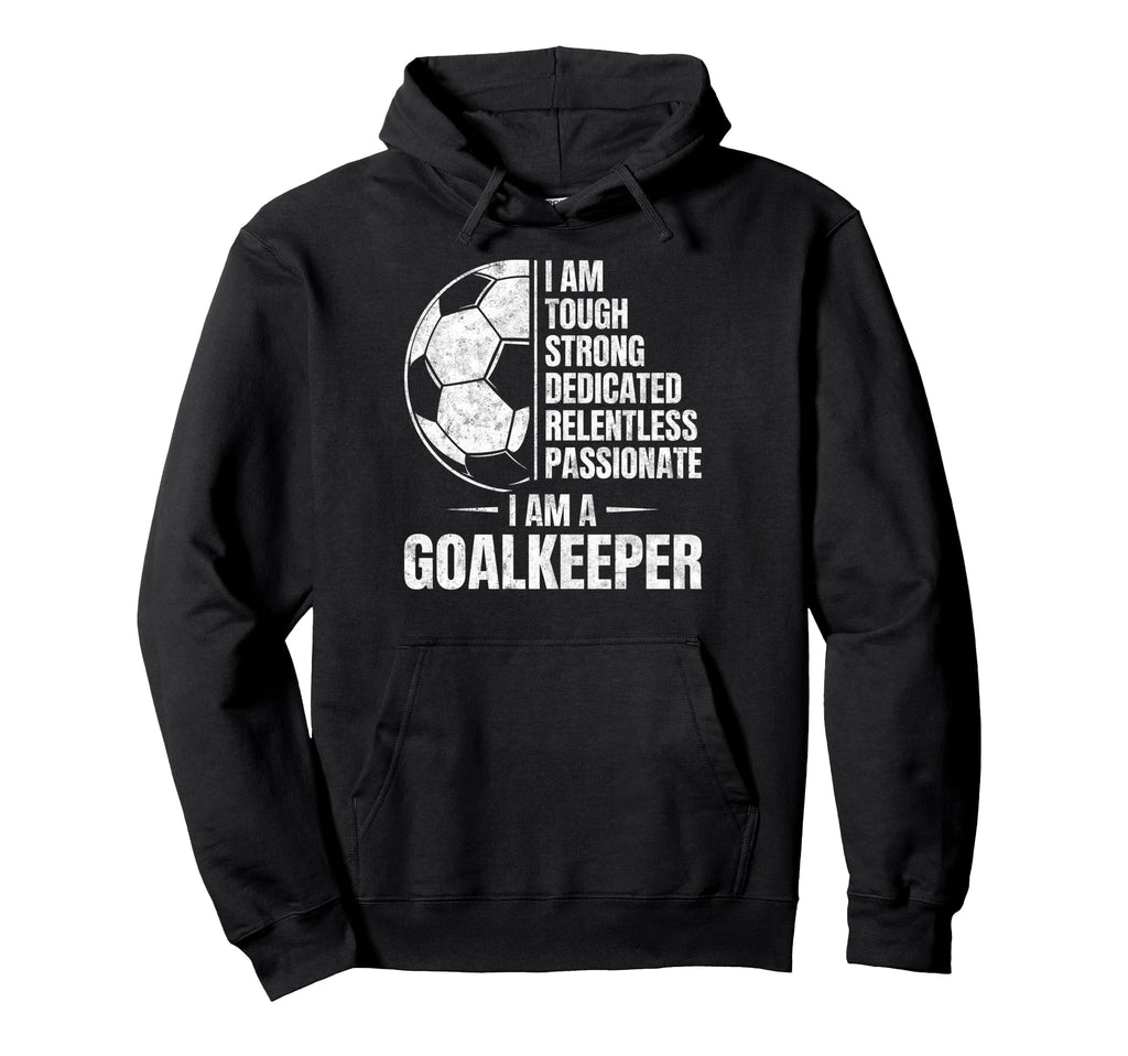Tough Strong Dedicated Passionate I Am Hoodie - Unique Graphic Unisex - T-Shirt, Sweatshirt, Hoodie