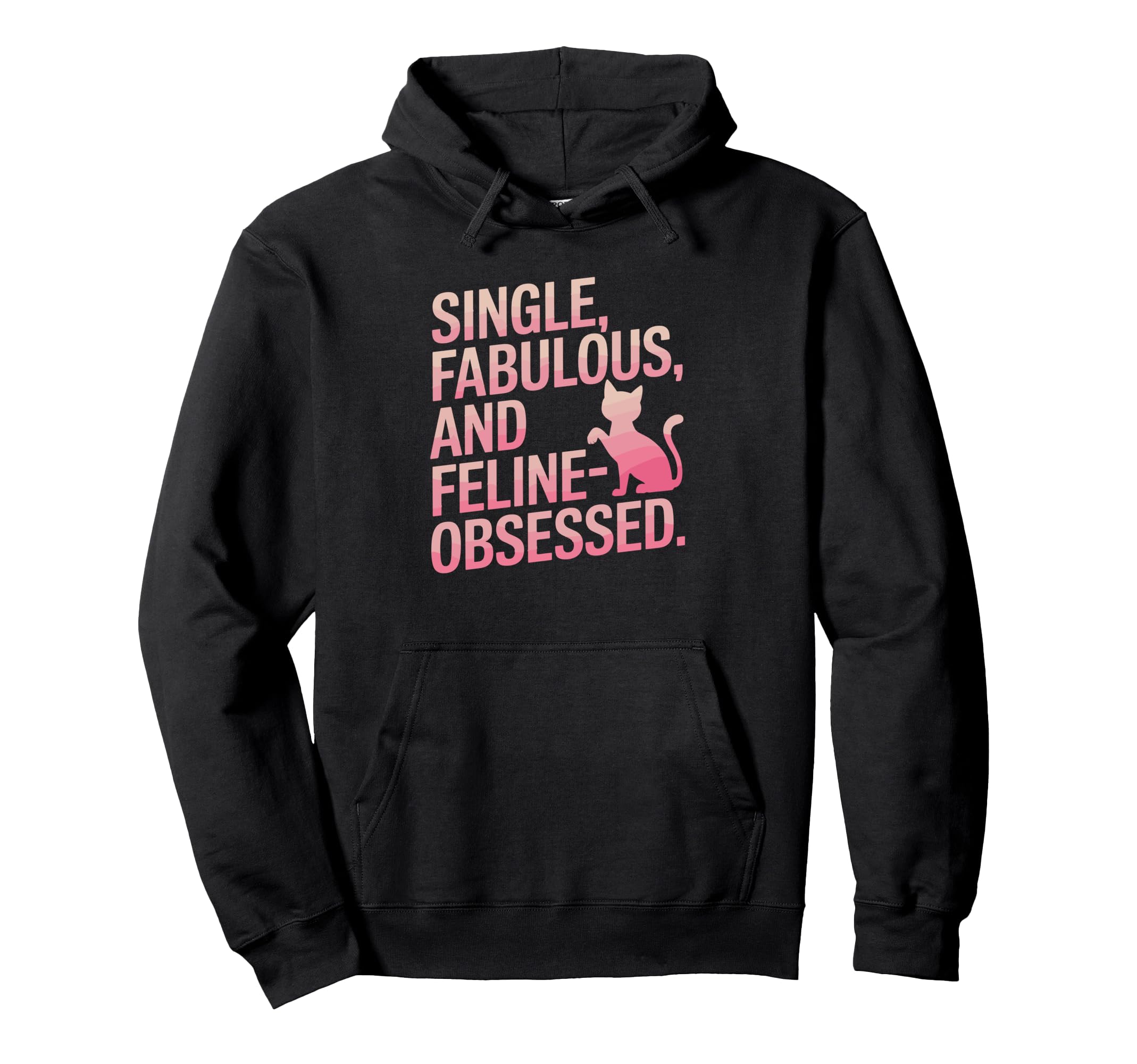 Single Fabulous And Feline Obsessed Cat Hoodie - Streetwear Style Unisex - T-Shirt, Sweatshirt, Hoodie