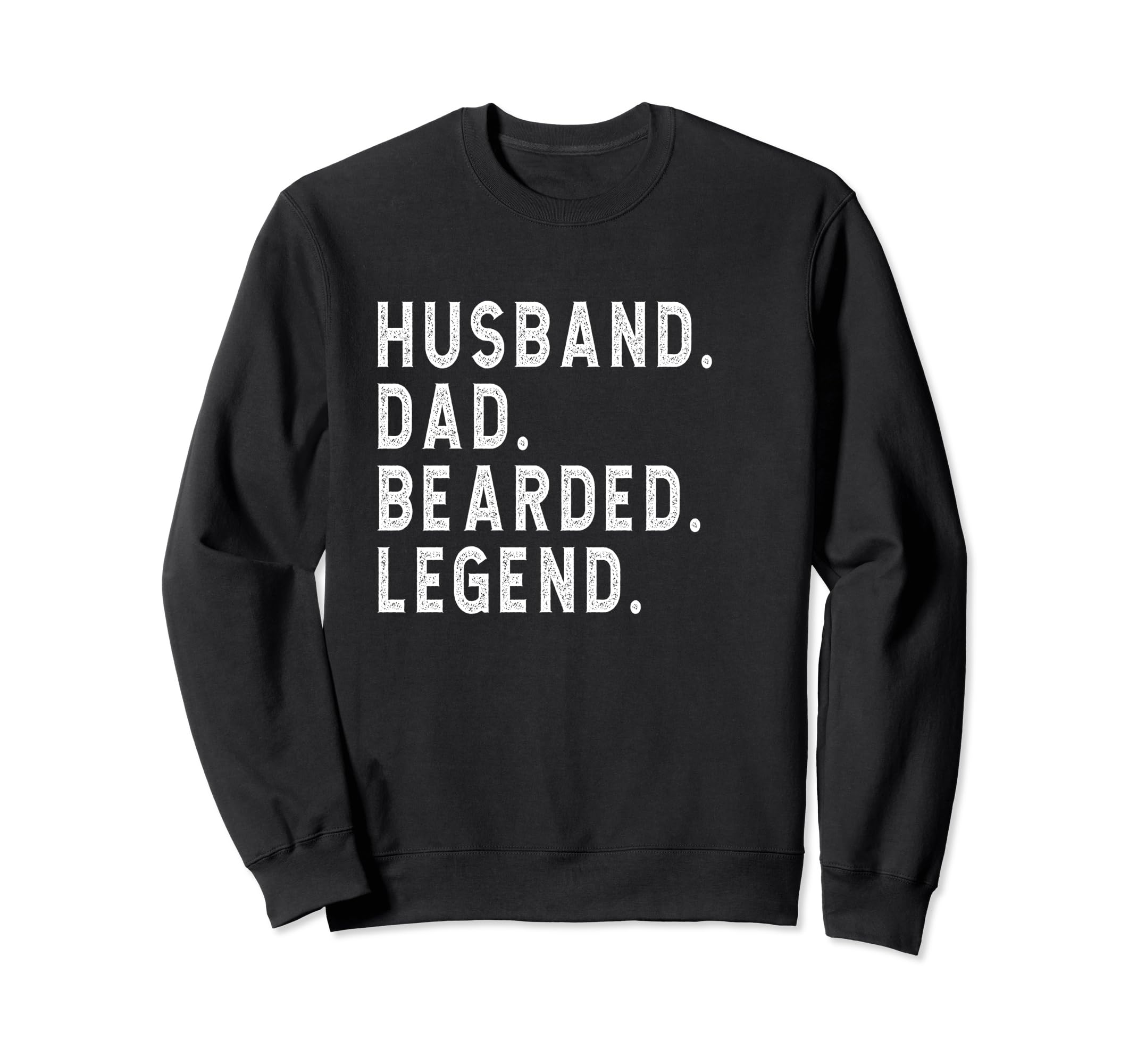 Husband Dad Bearded Legend Fathers Sweatshirt - Unique Graphic Men Women - T-Shirt, Sweatshirt, Hoodie