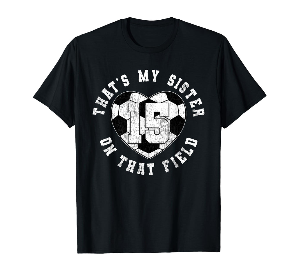 Thats My Sister Soccer Player Jersey T-Shirt - Novelty Apparel Men Women - T-Shirt, Sweatshirt, Hoodie