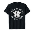Thats My Sister Soccer Player Jersey T-Shirt - Novelty Apparel Men Women - T-Shirt, Sweatshirt, Hoodie
