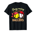 Busy Raising Ballers Softball T-Shirt - Casual Everyday Wear Men Women - T-Shirt, Sweatshirt, Hoodie