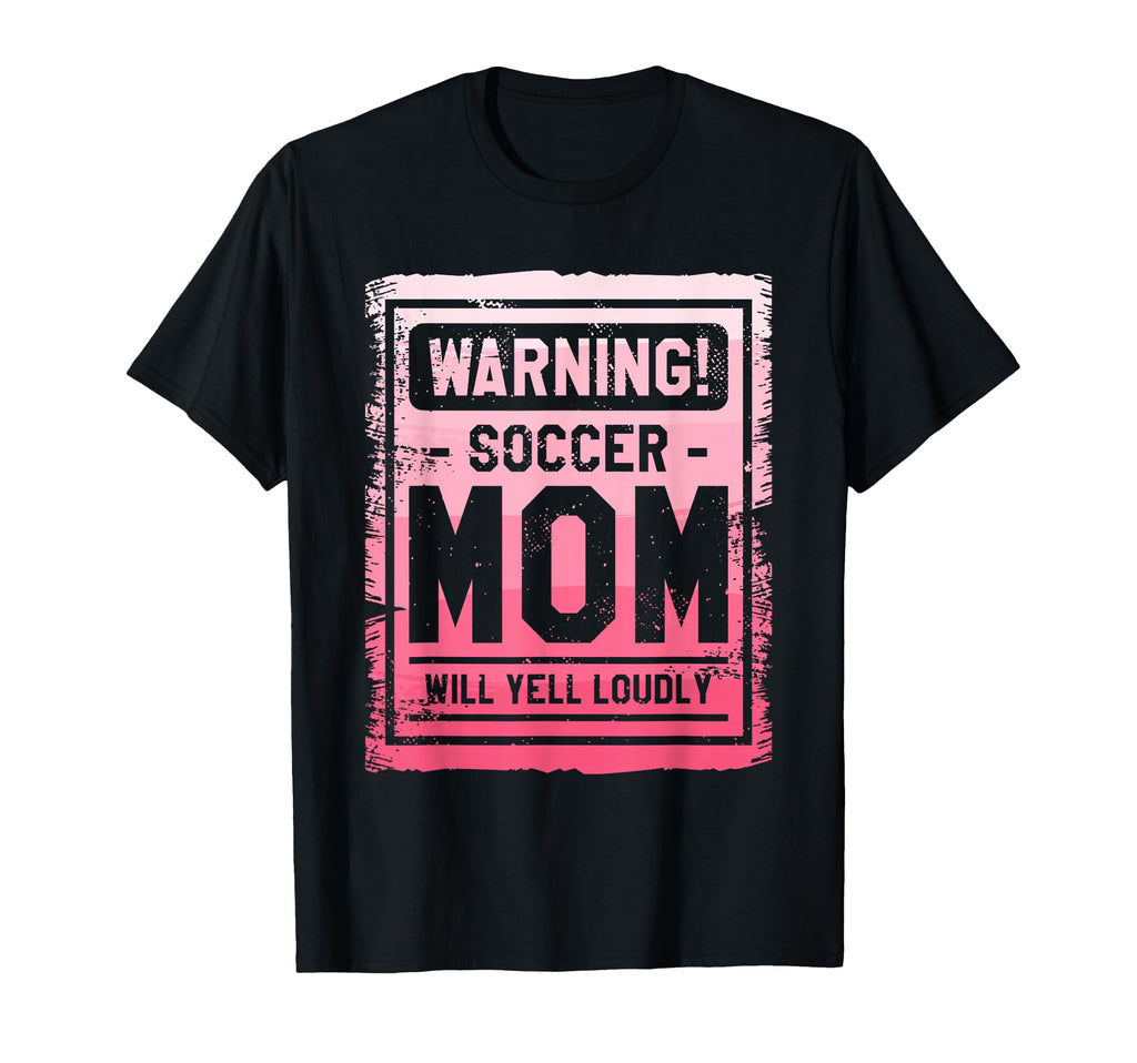 Warning Soccer Mom Will Yell Loudly T-Shirt - Custom Art Print Men Women - T-Shirt, Sweatshirt, Hoodie