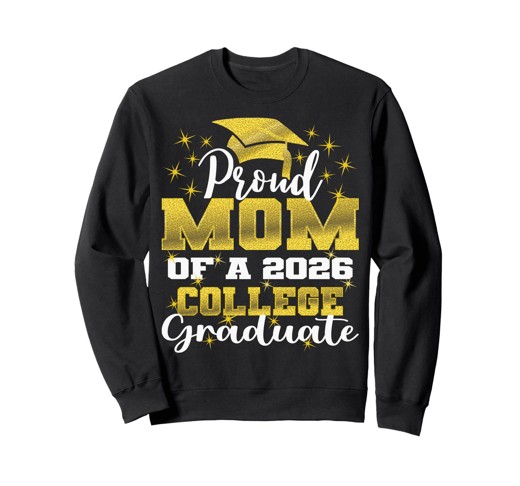 Proud Mom 2026 College Graduate Sweatshirt - Graphic Print for Adults - T-Shirt, Sweatshirt, Hoodie