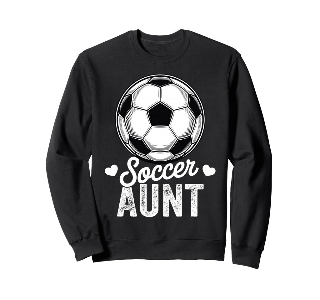Funny Soccer Aunt Mothers Day Sweatshirt - Trendy Graphic Men Women - T-Shirt, Sweatshirt, Hoodie