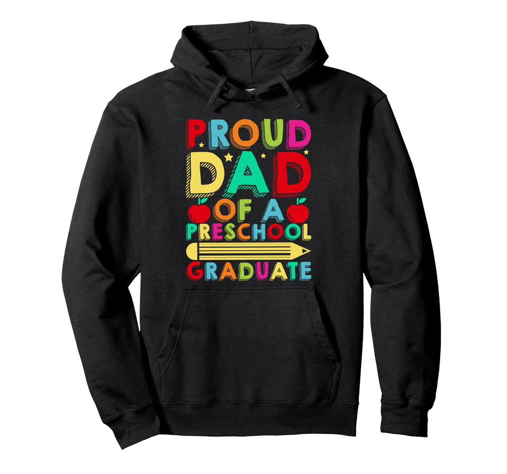 Proud Dad Preschool Graduate School Hoodie - Aesthetic Graphic for Adults - T-Shirt, Sweatshirt, Hoodie