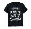 You Cant Scare Me I Have 7 T-Shirt - Fun Novelty Design for Adults - T-Shirt, Sweatshirt, Hoodie