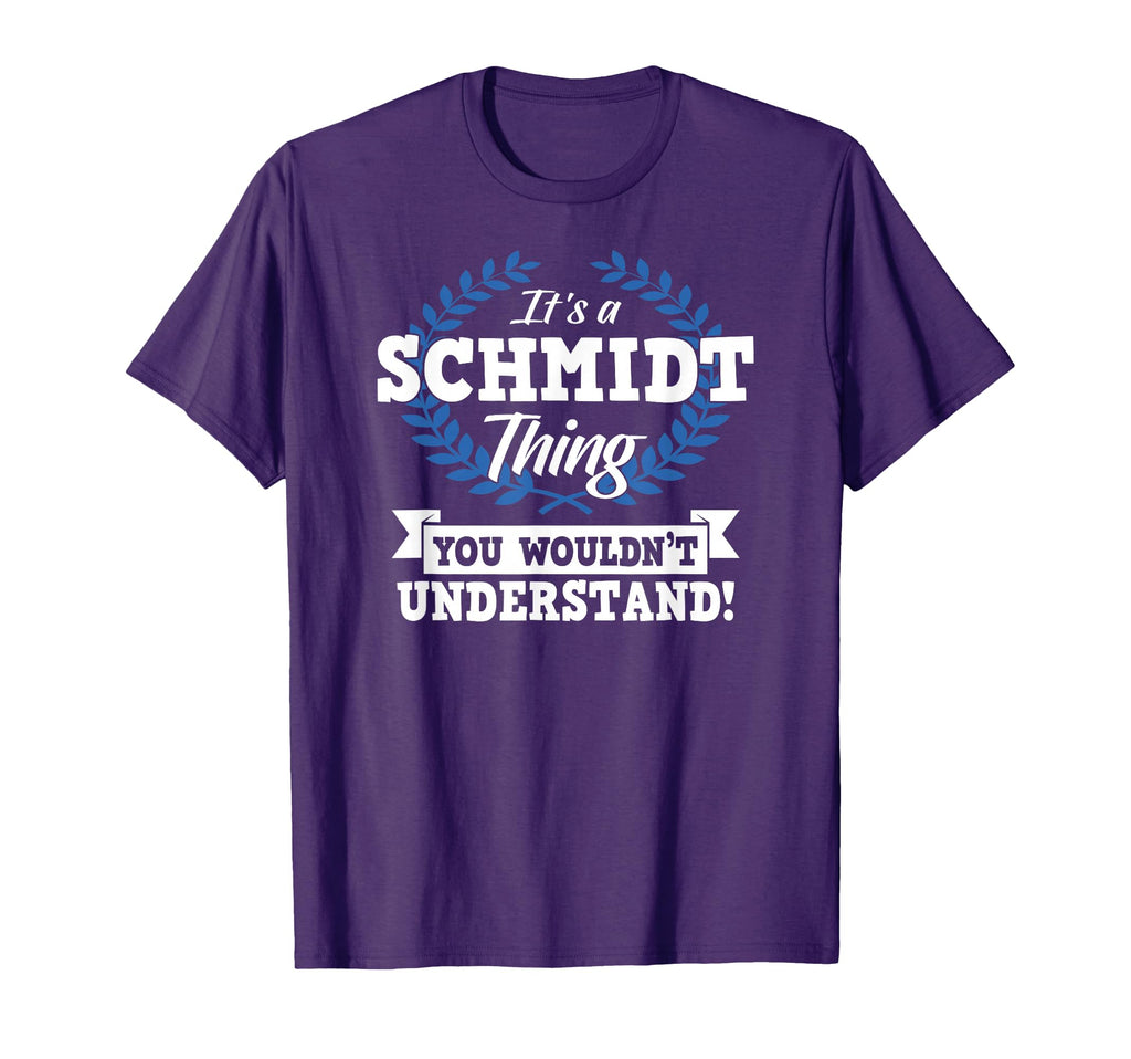 Its Schmidt Thing You Wouldnt Understand T-Shirt - Custom Art Print Unisex - T-Shirt, Sweatshirt, Hoodie