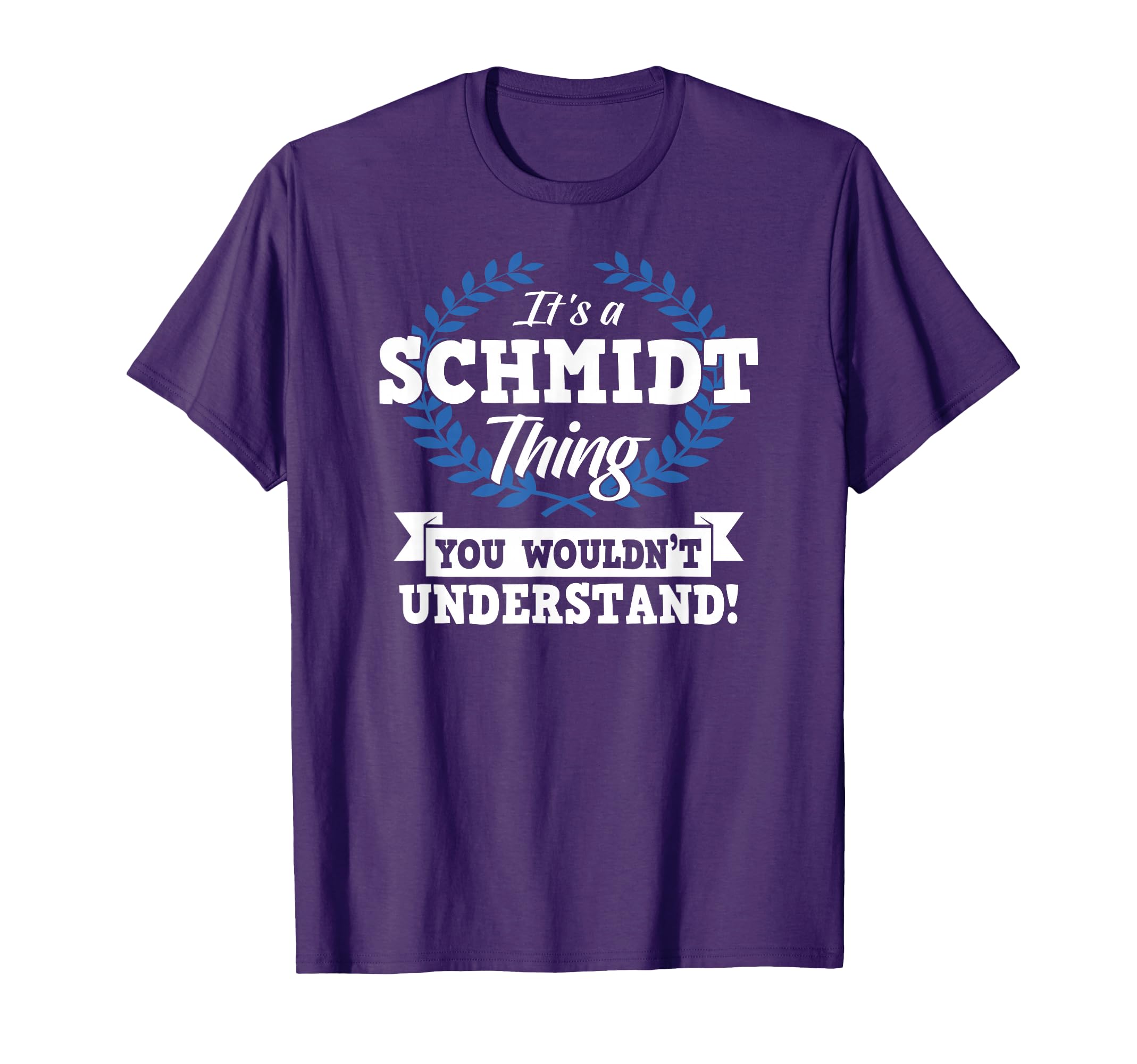 Its Schmidt Thing You Wouldnt Understand T-Shirt - Custom Art Print Unisex - T-Shirt, Sweatshirt, Hoodie