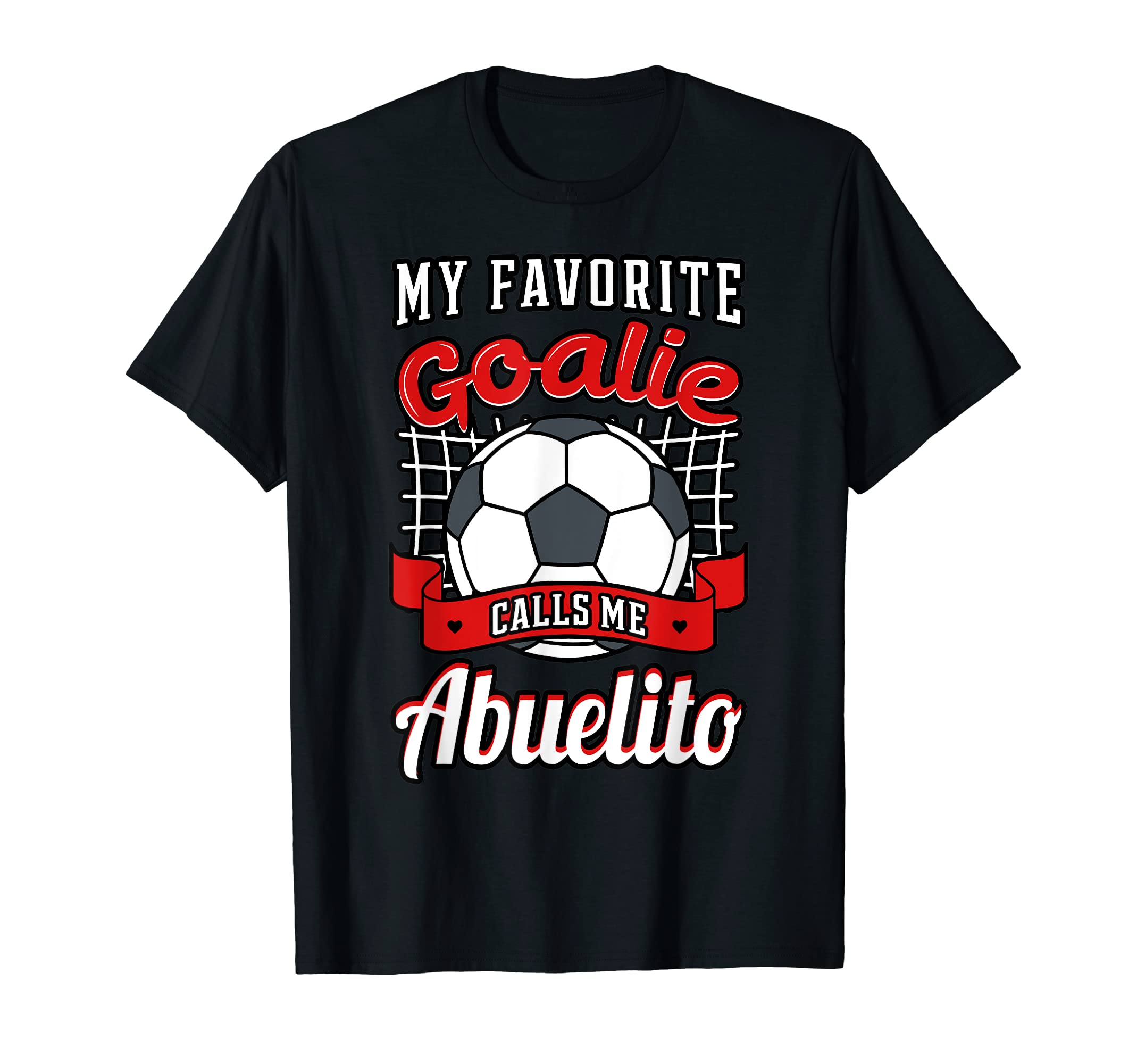 My Favorite Goalie Calls Me Abuelito T-Shirt - Minimalist Print for Adults - T-Shirt, Sweatshirt, Hoodie