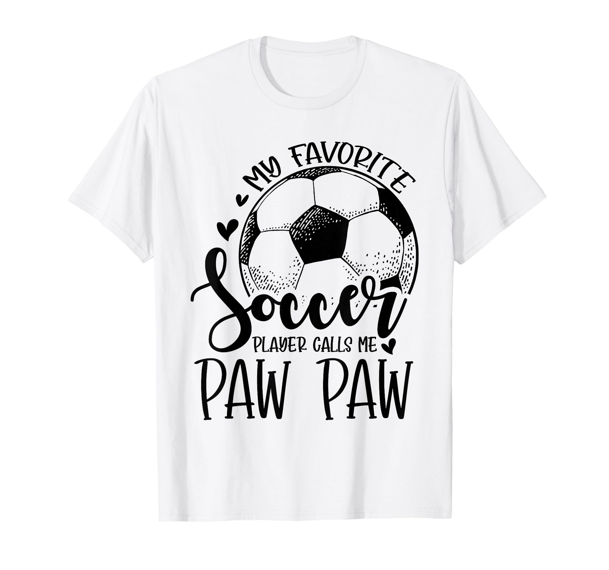 My Favorite Soccer Player Calls Me Paw T-Shirt - Unique Graphic Men Women - T-Shirt, Sweatshirt, Hoodie
