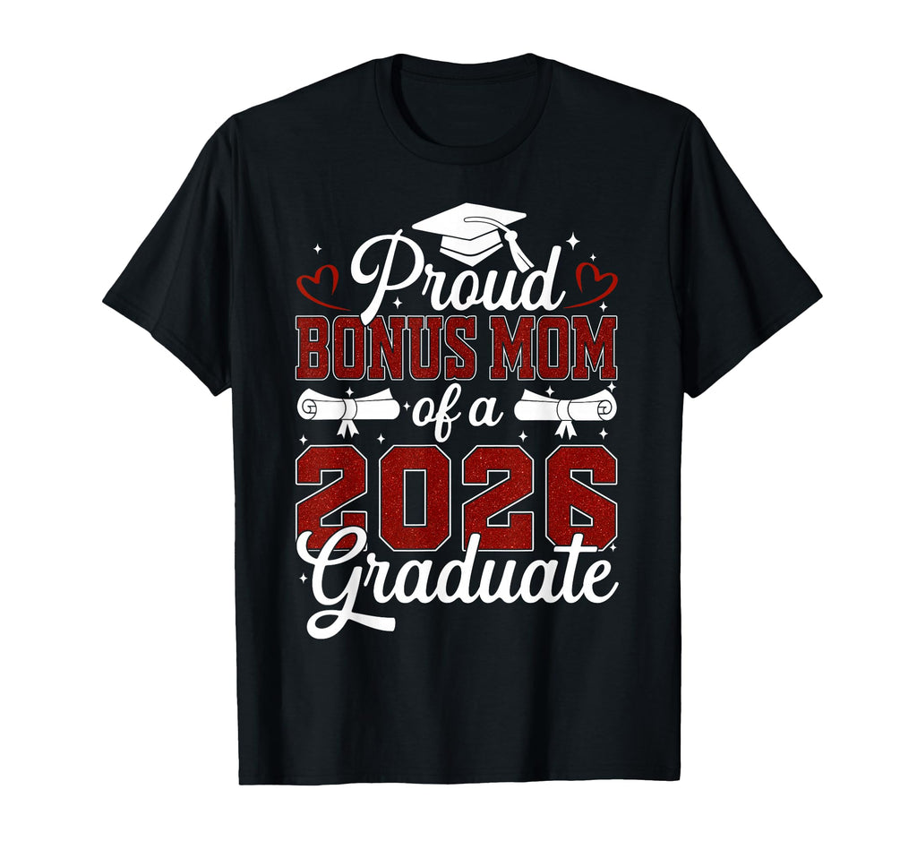 Proud Bonus Mom Class 2026 T-Shirt - Casual Everyday Wear for Adults - T-Shirt, Sweatshirt, Hoodie