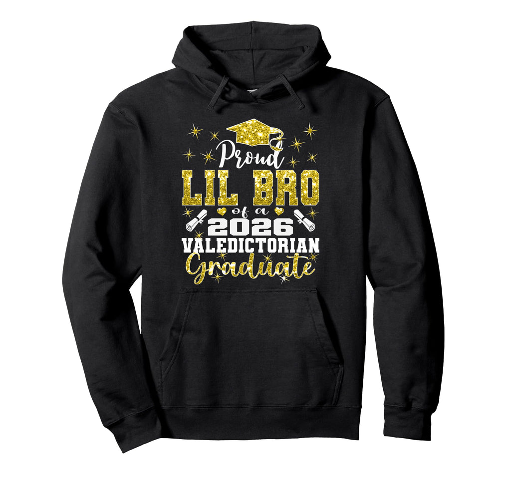 Proud Lil Bro 2026 Valedictorian Hoodie - Fun Novelty Design Unisex - T-Shirt, Sweatshirt, Hoodie