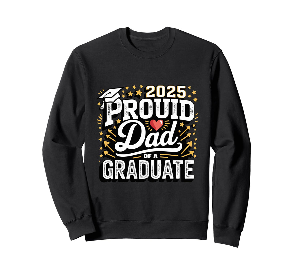 Proud Dad 2025 Graduate Sweatshirt - Minimalist Print for Adults - T-Shirt, Sweatshirt, Hoodie