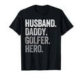 Husband Daddy Golfer Dad Hero Funny Golf T-Shirt - Unique Graphic Unisex - T-Shirt, Sweatshirt, Hoodie