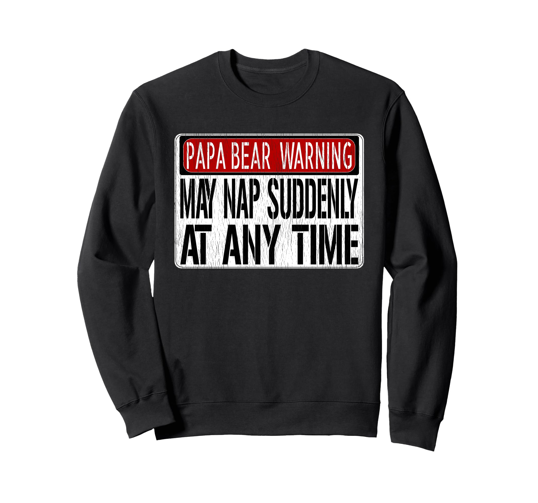 Papa Bear May Nap Anytime Funny Sweatshirt - Trendy Graphic Men Women - T-Shirt, Sweatshirt, Hoodie