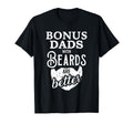 Bonus Dads Beards Are Better T-Shirt - Aesthetic Graphic Men Women - T-Shirt, Sweatshirt, Hoodie