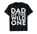Dad Wild One New Dad Fathers Day T-Shirt - Fun Novelty Design Men Women - T-Shirt, Sweatshirt, Hoodie
