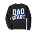 Dad Tax Definition Funny Fathers Day Sweatshirt - Graphic Print Unisex - T-Shirt, Sweatshirt, Hoodie