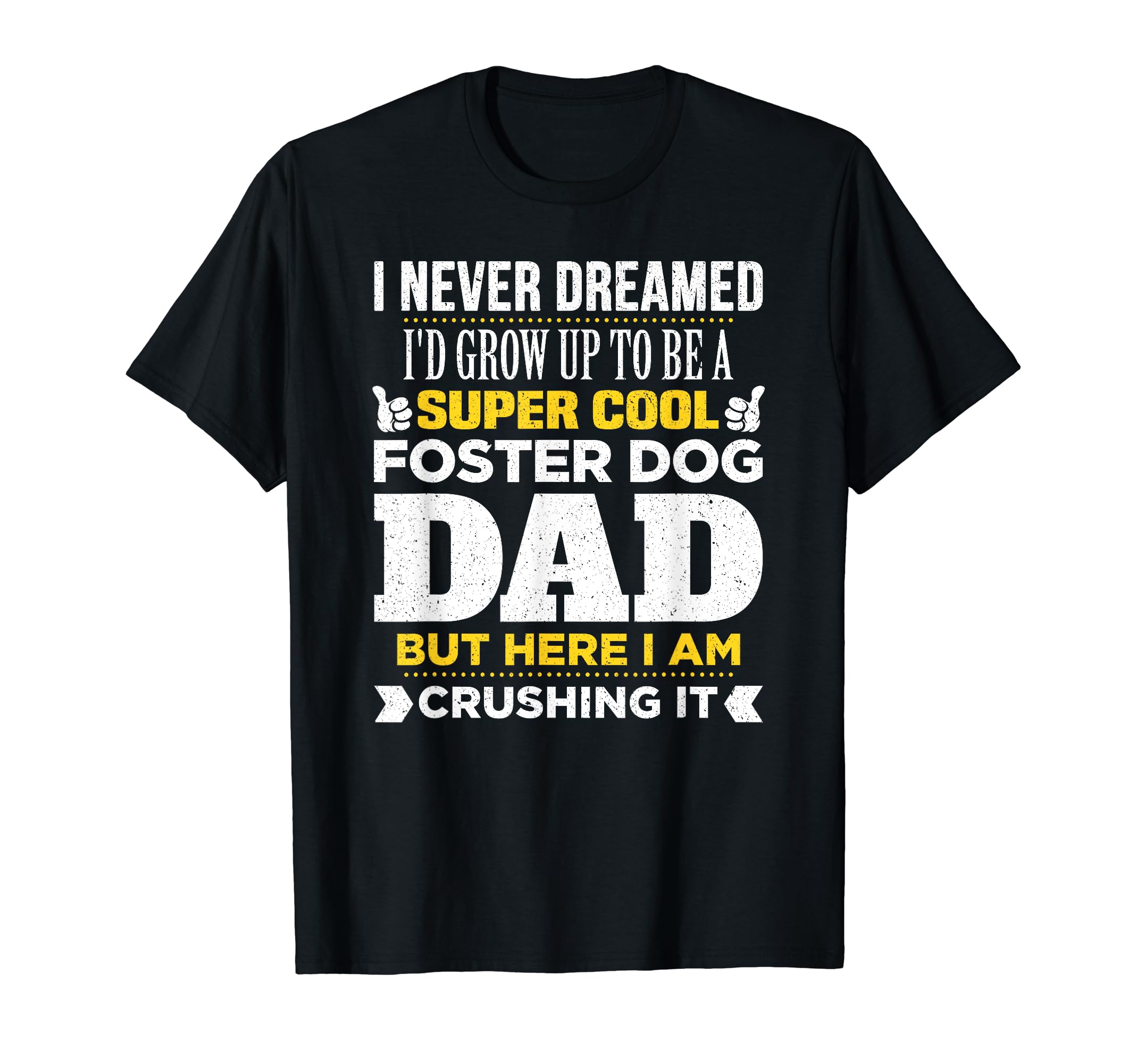 Foster Dog Dad Super Funny Puppy Lover T-Shirt - Custom Art Print Unisex - T-Shirt, Sweatshirt, Hoodie