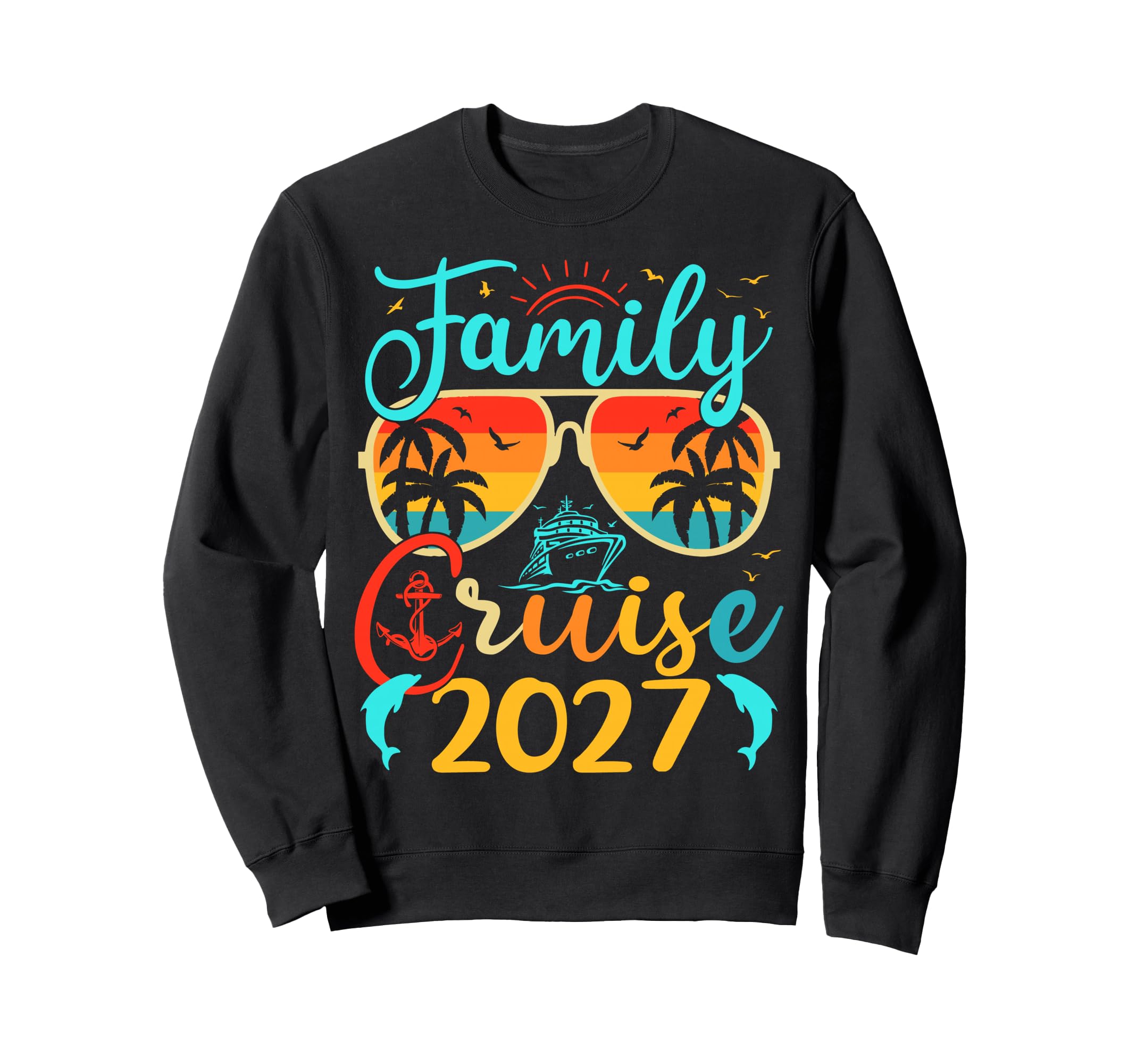 Family Cruise 2027 Summer Vacation Sweatshirt - Fun Novelty Design Unisex - T-Shirt, Sweatshirt, Hoodie