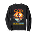 Its Not Dad Bod Its Father Figure Sweatshirt - Graphic Print Men Women - T-Shirt, Sweatshirt, Hoodie